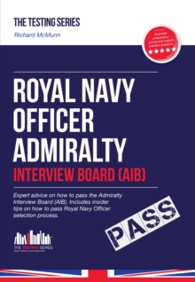 Royal Navy Officer Admiralty Interview Board Workbook: How to Pass the AIB Including Interview Questions, Planning Exercises and Scoring Criteria, Paperback / softback Book Royal Navy Officer Admiralty Interview Board Workbook: How to Pass the AIB Including Interview Questions, Planning Exercises and Scoring Criteria, Paperback / softback Book
