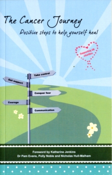 The Cancer Journey : Positive Steps to Help Yourself Heal, Paperback Book The Cancer Journey : Positive Steps to Help Yourself Heal, Paperback Book