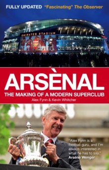 Arsenal : The Making of a Modern Superclub, Paperback Book Arsenal : The Making of a Modern Superclub, Paperback Book