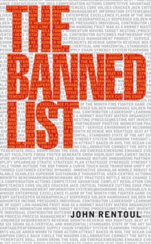 The Banned List : A Manifesto Against Jargon and Cliche, Hardback Book The Banned List : A Manifesto Against Jargon and Cliche, Hardback Book