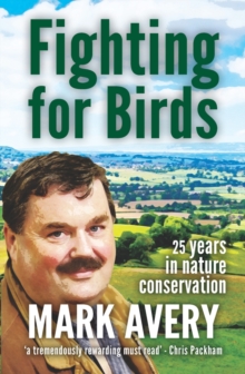 Fighting for Birds : 25 years in nature conservation, Paperback / softback Book Fighting for Birds : 25 years in nature conservation, Paperback / softback Book