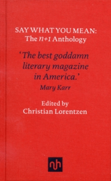 Say What You Mean : N+1, The Anthology, Hardback Book Say What You Mean : N+1, The Anthology, Hardback Book
