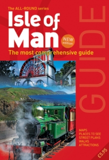 All Round Guide to the Isle of Man : The Most Comprehensive Guide, Paperback Book All Round Guide to the Isle of Man : The Most Comprehensive Guide, Paperback Book