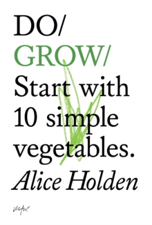 Do Grow : Start With 10 Simple Vegetables., Paperback / softback Book Do Grow : Start With 10 Simple Vegetables., Paperback / softback Book