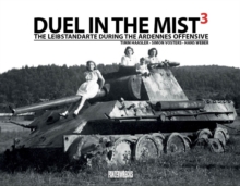 Duel in the Mist 3 : The Leibstandarte During the Ardennes Offensive, Hardback Book Duel in the Mist 3 : The Leibstandarte During the Ardennes Offensive, Hardback Book