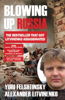 Blowing up Russia : The Book that Got Litvinenko Murdered, EPUB eBook Blowing up Russia : The Book that Got Litvinenko Murdered, EPUB eBook