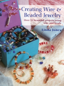 Creating Wire & Beaded Jewelry : Over 35 Beautiful Projects Using Wire and Beads, Paperback Book Creating Wire & Beaded Jewelry : Over 35 Beautiful Projects Using Wire and Beads, Paperback Book