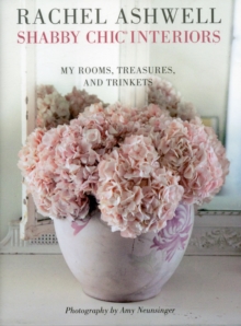 Rachel Ashwell Shabby Chic Interiors : My Rooms, Treasures and Trinkets, Paperback Book Rachel Ashwell Shabby Chic Interiors : My Rooms, Treasures and Trinkets, Paperback Book