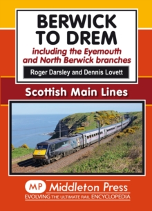 Berwick to Drem : The East Coast Main Line Including Eyemouth and North Berwick Branches