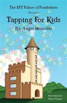 Tapping for Kids : A Children's Guide to Emotional Freedom Technique (EFT), Paperback Book Tapping for Kids : A Children's Guide to Emotional Freedom Technique (EFT), Paperback Book