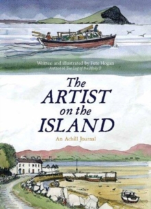 The Artist on the Island : An Achilbeg Journal, Paperback / softback Book The Artist on the Island : An Achilbeg Journal, Paperback / softback Book
