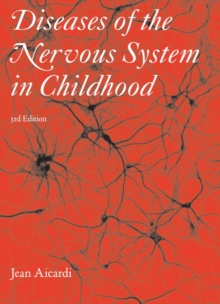 Diseases of the Nervous System in Childhood 3rd Edition Part 3 : Neurological consequences of prenatal, perinatal and early postnatal interference with brain development: hydrocephalus, cerebral palsy