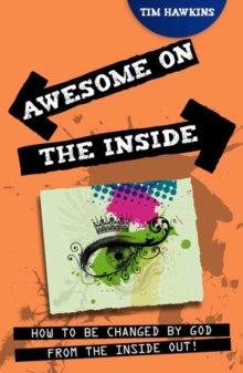 Awesome on the Inside : How to be Changed by God from the Inside Out!, Paperback / softback Book Awesome on the Inside : How to be Changed by God from the Inside Out!, Paperback / softback Book