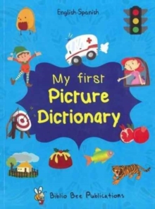 My First Picture Dictionary: English-Spanish with Over 1000 Words, Paperback / softback Book My First Picture Dictionary: English-Spanish with Over 1000 Words, Paperback / softback Book
