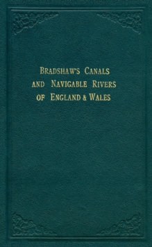 Bradshaw's Canals and Navigable Rivers : Of England and Wales, Hardback Book Bradshaw's Canals and Navigable Rivers : Of England and Wales, Hardback Book