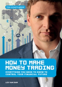 How to Make Money Trading : Everything You Need to Know to Control Your Financial Future, Paperback Book How to Make Money Trading : Everything You Need to Know to Control Your Financial Future, Paperback Book