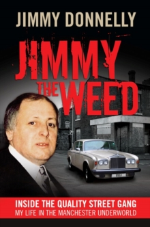 Jimmy The Weed : Inside the Quality Street Gang: My Life in the Manchester Underworld, Paperback Book Jimmy The Weed : Inside the Quality Street Gang: My Life in the Manchester Underworld, Paperback Book
