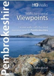 Pembrokeshire - Walks to Coastal Viewpoints : Circular walks with the most stunning views in Pembrokeshire, Paperback / softback Book Pembrokeshire - Walks to Coastal Viewpoints : Circular walks with the most stunning views in Pembrokeshire, Paperback / softback Book