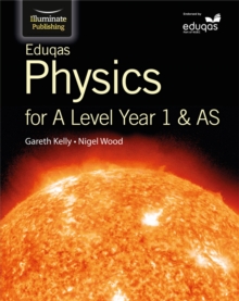 Eduqas Physics for A Level Year 1 & AS: Student Book, Paperback / softback Book Eduqas Physics for A Level Year 1 & AS: Student Book, Paperback / softback Book