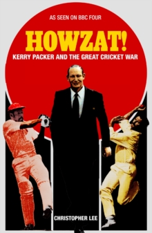 Howzat! : Kerry Packer and the Great Cricket War, Paperback Book Howzat! : Kerry Packer and the Great Cricket War, Paperback Book