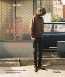 A Scene In Between : Tripping Through the Fashions of UK Indie Music 1980-1988, Hardback Book A Scene In Between : Tripping Through the Fashions of UK Indie Music 1980-1988, Hardback Book