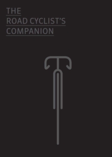 Road Cyclist's Companion, Hardback Book Road Cyclist's Companion, Hardback Book