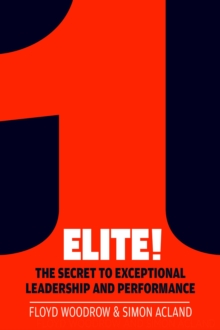 Elite! : The Secret to Exceptional Leadership and Performance, Paperback Book Elite! : The Secret to Exceptional Leadership and Performance, Paperback Book