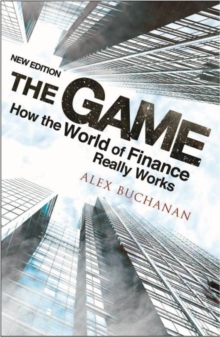Game : How the World of Finance Really Works, Paperback Book Game : How the World of Finance Really Works, Paperback Book