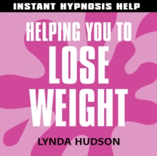 Helping You to Lose Weight : Help for People in a Hurry!