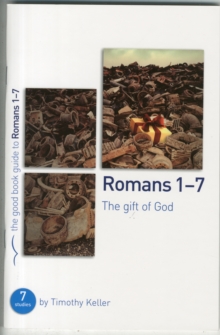 Romans 1-7: The gift of God : 7 studies for individuals or groups