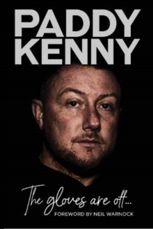 The Gloves Are Off : My story, by Paddy Kenny, Hardback Book The Gloves Are Off : My story, by Paddy Kenny, Hardback Book