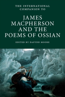 The International Companion to James Macpherson and the Poems of Ossian