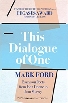 This Dialogue of One: Essays on Poets from John Donne to Joan Murray, Paperback / softback Book This Dialogue of One: Essays on Poets from John Donne to Joan Murray, Paperback / softback Book