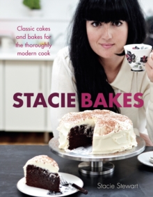 Stacie Bakes : Classic Cakes and Bakes for the Thoroughly Modern Cook, Hardback Book Stacie Bakes : Classic Cakes and Bakes for the Thoroughly Modern Cook, Hardback Book