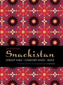 Snackistan : Street Food, Comfort Food, Meze - informal eating in the Middle East & beyond, Hardback Book Snackistan : Street Food, Comfort Food, Meze - informal eating in the Middle East & beyond, Hardback Book