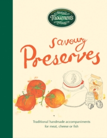 Tracklements Savoury Preserves : Traditional, Handmade Accompaniments for Meat, Cheese or Fish, Hardback Book Tracklements Savoury Preserves : Traditional, Handmade Accompaniments for Meat, Cheese or Fish, Hardback Book