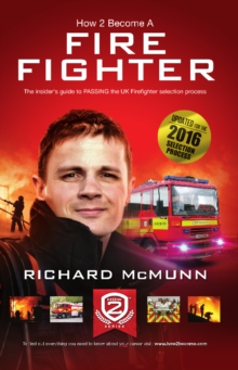 How to Become a Firefighter: The Ultimate Insider's Guide : 1 2, Paperback / softback Book How to Become a Firefighter: The Ultimate Insider's Guide : 1 2, Paperback / softback Book
