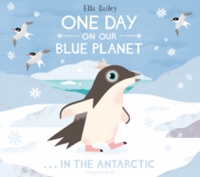 One Day on Our Blue Planet 2: In the Antarctic, Hardback Book One Day on Our Blue Planet 2: In the Antarctic, Hardback Book