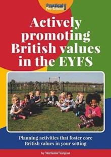 Actively Promoting British Values in the EYFS, Paperback / softback Book Actively Promoting British Values in the EYFS, Paperback / softback Book