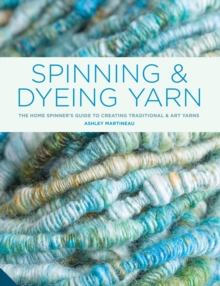 Spinning and Dyeing Yarn, Hardback Book Spinning and Dyeing Yarn, Hardback Book