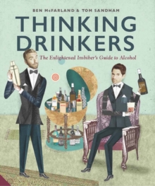 Thinking Drinkers : The Enlightened Imbiber...s Guide to Alcohol, Hardback Book Thinking Drinkers : The Enlightened Imbiber...s Guide to Alcohol, Hardback Book