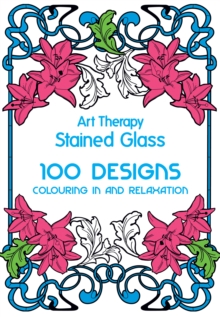 Art Therapy: Stained Glass, Hardback Book Art Therapy: Stained Glass, Hardback Book