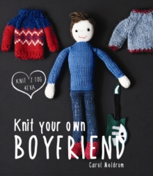Knit Your Own Boyfriend, Hardback Book Knit Your Own Boyfriend, Hardback Book