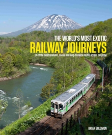 The World's Most Exotic Railway Journeys, Hardback Book The World's Most Exotic Railway Journeys, Hardback Book