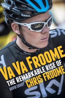 Va Va Froome : The Remarkable Rise of Chris Froome, Paperback Book Va Va Froome : The Remarkable Rise of Chris Froome, Paperback Book