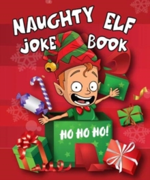Naughty Elf Christmas Cracker Joke Book, Paperback / softback Book Naughty Elf Christmas Cracker Joke Book, Paperback / softback Book