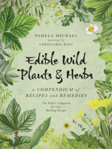 Edible Wild Plants and Herbs : A Compendium of Recipes and Remedies, Paperback Book Edible Wild Plants and Herbs : A Compendium of Recipes and Remedies, Paperback Book