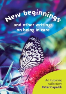 New Beginnings And Other Writings On Being In Care, Paperback / softback Book New Beginnings And Other Writings On Being In Care, Paperback / softback Book