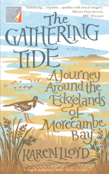The Gathering Tide : A Journey Around the Edgelands of Morecambe Bay, Paperback / softback Book The Gathering Tide : A Journey Around the Edgelands of Morecambe Bay, Paperback / softback Book