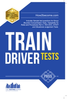 Train Driver Tests: The Ultimate Guide for Passing the New Trainee Train Driver Selection Tests: ATAVT, TEA-OCC, SJE's and Group Bourdon Concentration Tests : 1, Paperback Book Train Driver Tests: The Ultimate Guide for Passing the New Trainee Train Driver Selection Tests: ATAVT, TEA-OCC, SJE's and Group Bourdon Concentration Tests : 1, Paperback Book